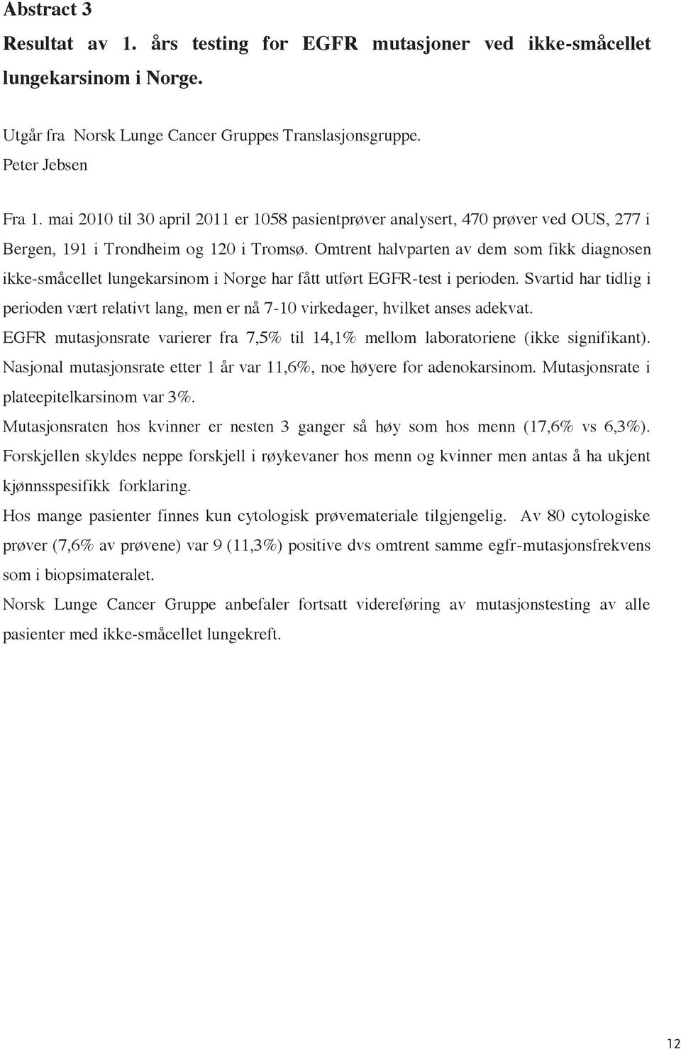 Omtrent halvparten av dem som fikk diagnosen ikke-småcellet lungekarsinom i Norge har fått utført EGFR-test i perioden.