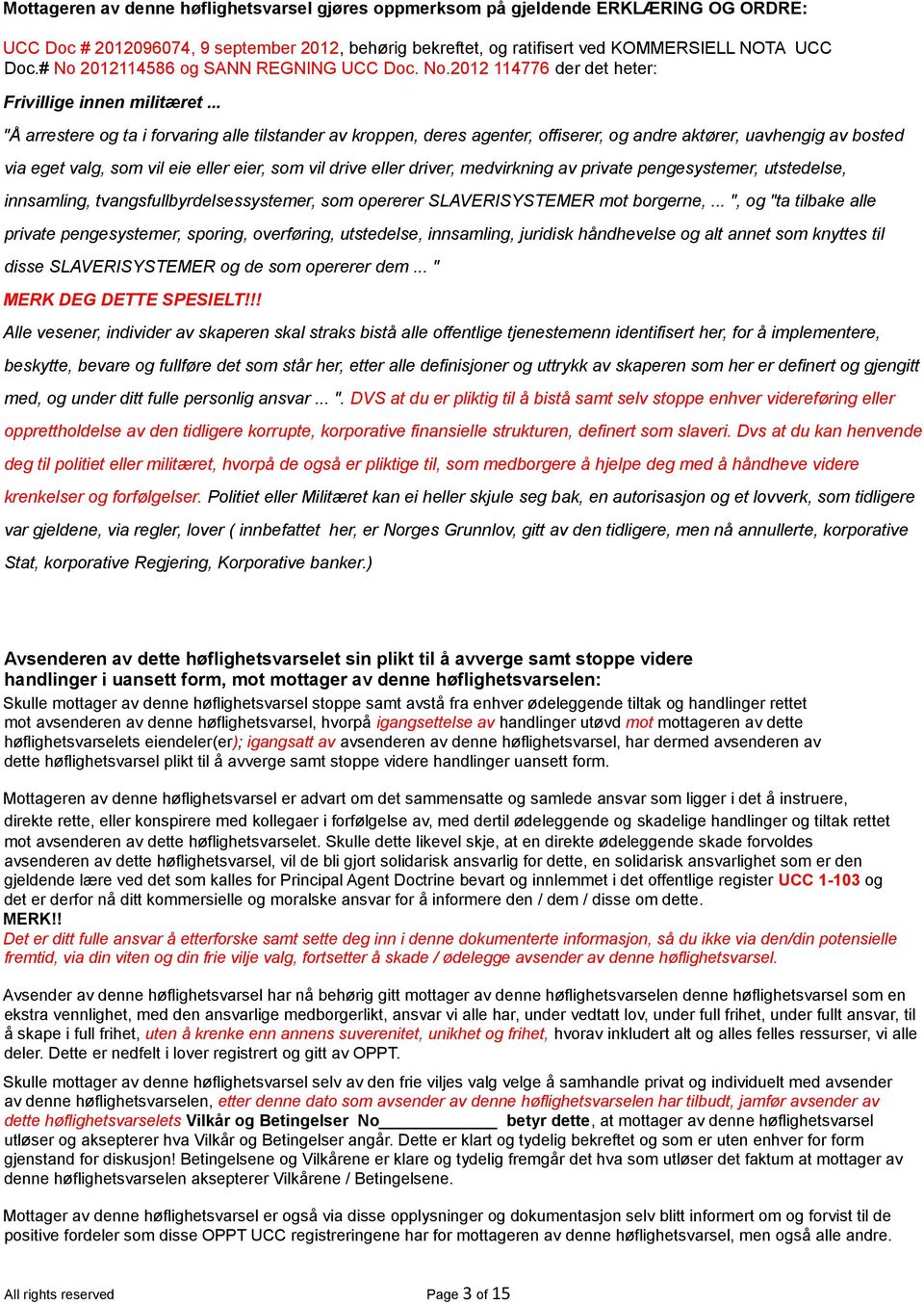 .. "Å arrestere og ta i forvaring alle tilstander av kroppen, deres agenter, offiserer, og andre aktører, uavhengig av bosted via eget valg, som vil eie eller eier, som vil drive eller driver,