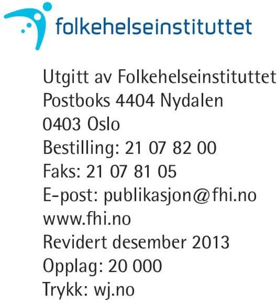 21 07 81 05 E-post: publikasjon@fhi.