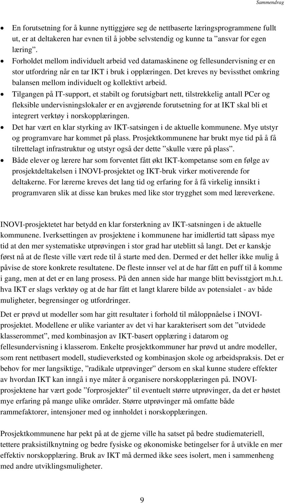 Det kreves ny bevissthet omkring balansen mellom individuelt og kollektivt arbeid.