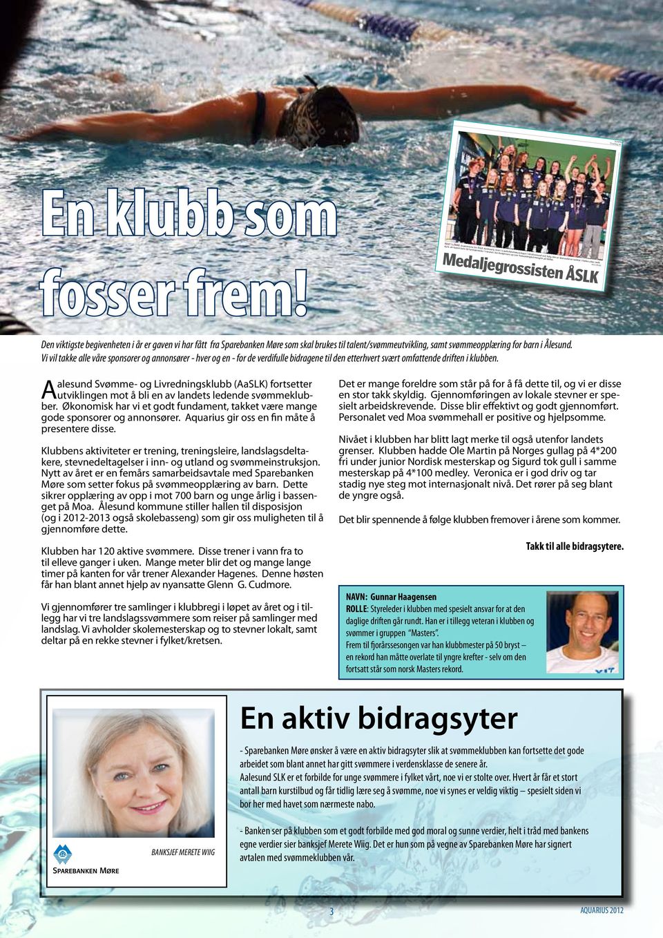 Sigurd Holten Bøen satte tonye årsklasse-rekorder inorge ihelga. klubben litt ekstra. Veronica drar SUNNMØRSPOSTEN Tirsdag 14.februar 2012 SPORT 7 FOTBALL.