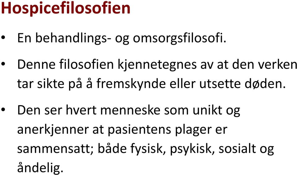 fremskynde eller utsette døden.