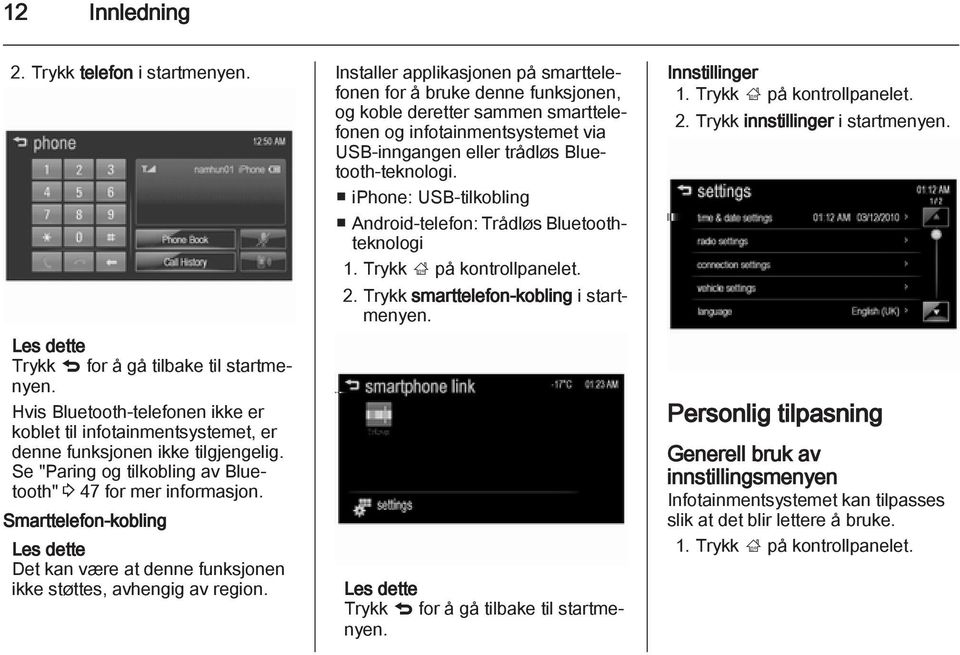 Smarttelefon-kobling Les dette Det kan være at denne funksjonen ikke støttes, avhengig av region.