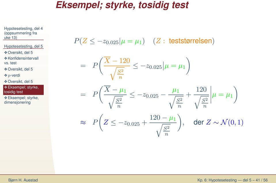 025 µ = µ 1 = P = P P ( X 120 ( X µ1 (Z : teststørrelse z 0.
