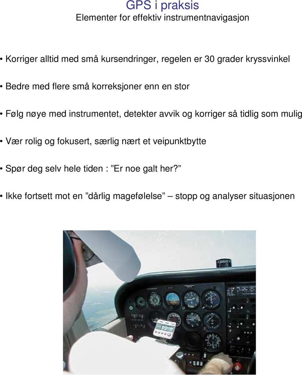 instrumentet, detekter avvik og korriger så tidlig som mulig Vær rolig og fokusert, særlig nært et