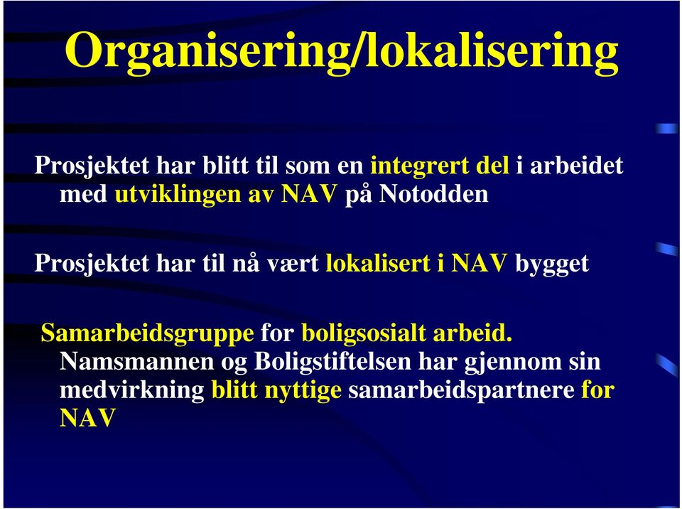 lokalisert i NAV bygget Samarbeidsgruppe for boligsosialt arbeid.