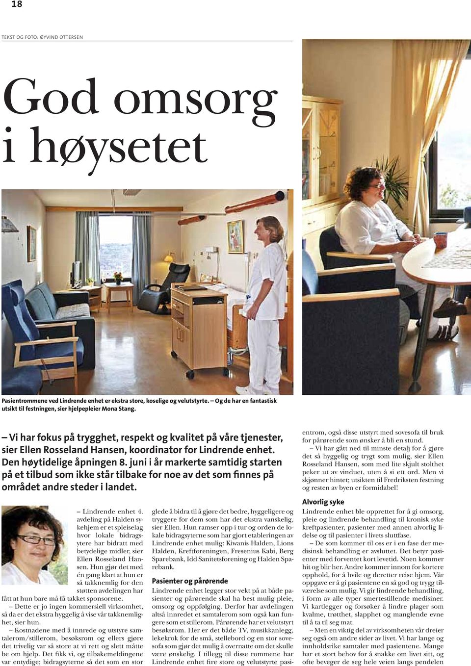 Vi har fokus på trygghet, respekt og kvalitet på våre tjenester, sier Ellen Rosseland Hansen, koordinator for Lindrende enhet. Den høytidelige åpningen 8.