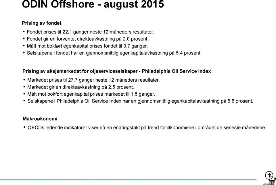 Prising av aksjemarkedet for oljeserviceselskaper - Philadelphia Oil Service Index Markedet prises til 27,7 ganger neste 12 måneders resultater. Markedet gir en direkteavkastning på 2,5 prosent.