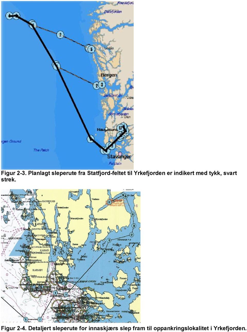 Yrkefjorden er indikert med tykk, svart strek.