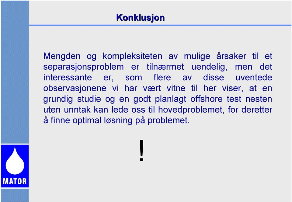 har vært vitne til her viser, at en grundig studie og en godt planlagt offshore test