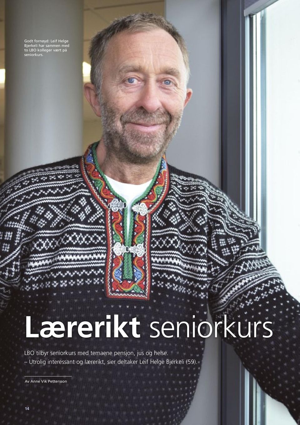 Lærerikt seniorkurs LBO tilbyr seniorkurs med temaene pensjon,