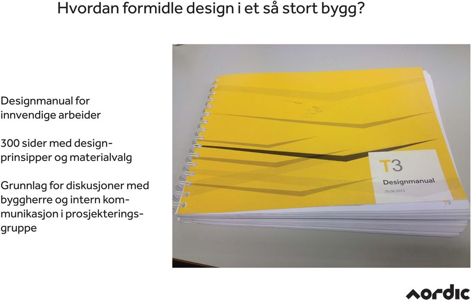 designprinsipper og materialvalg Grunnlag for