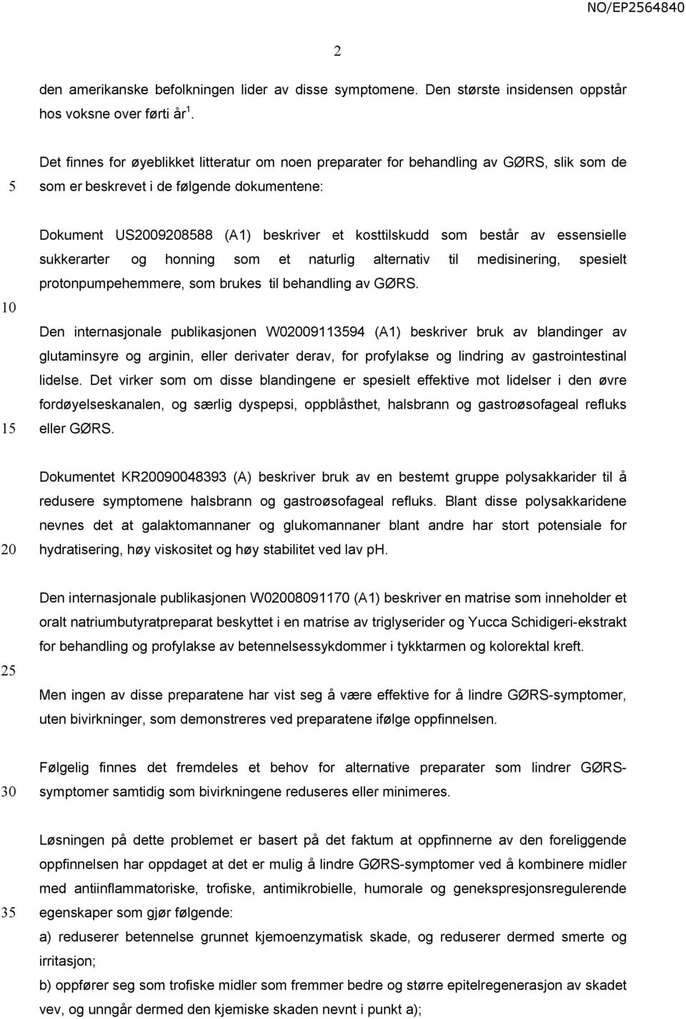 essensielle sukkerarter og honning som et naturlig alternativ til medisinering, spesielt protonpumpehemmere, som brukes til behandling av GØRS.