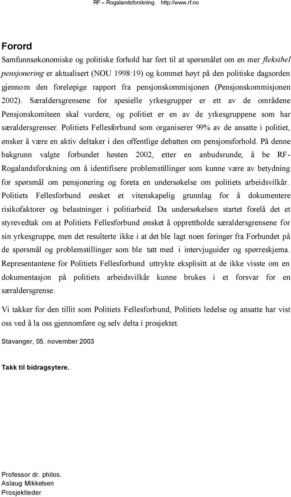 foreløpige rapport fra pensjonskommisjonen (Pensjonskommisjonen 2002).