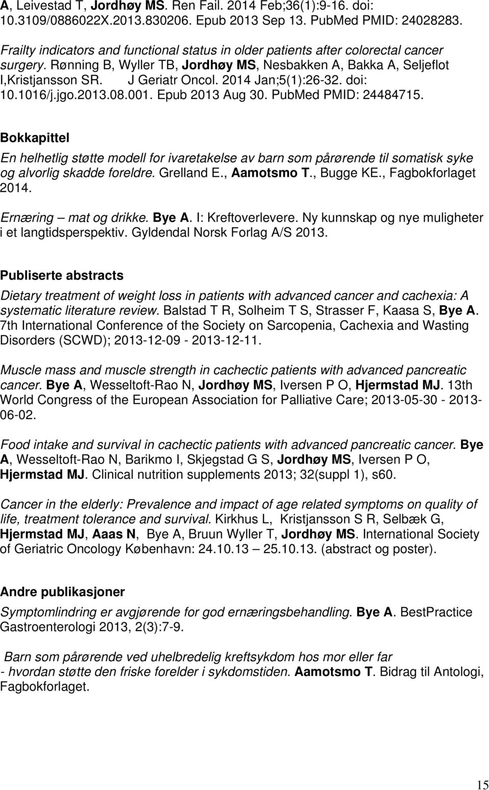 2014 Jan;5(1):26-32. doi: 10.1016/j.jgo.2013.08.001. Epub 2013 Aug 30. PubMed PMID: 24484715.