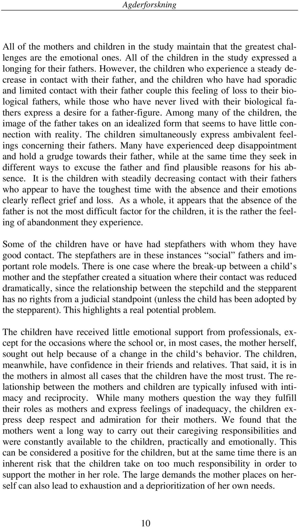 biological fathers, while those who have never lived with their biological fathers express a desire for a father-figure.