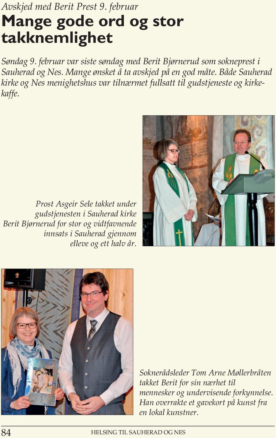 Prost Asgeir Sele takket under gudstjenesten i Sauherad kirke Berit Bjørnerud for stor og vidtfavnende innsats i Sauherad gjennom elleve og ett halv år.