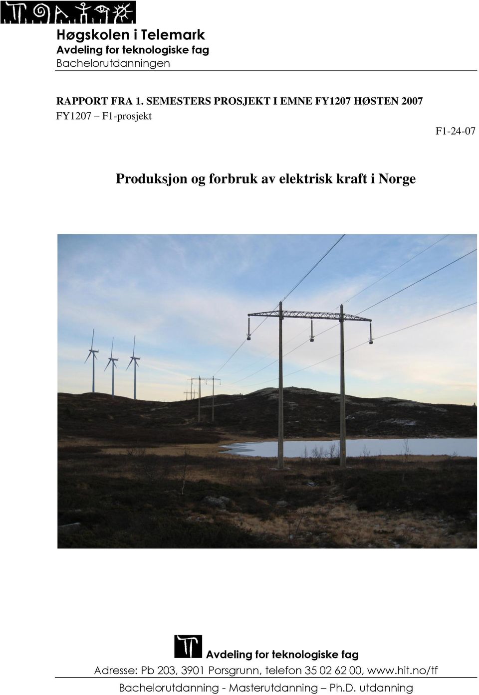 og forbruk av elektrisk kraft i Norge Avdeling for teknologiske fag Adresse: Pb