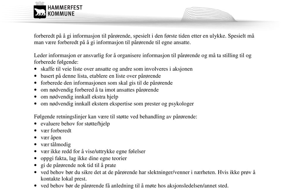 denne lista, etablere en liste over pårørende forberede den informasjonen som skal gis til de pårørende om nødvendig forbered å ta imot ansattes pårørende om nødvendig innkall ekstra hjelp om