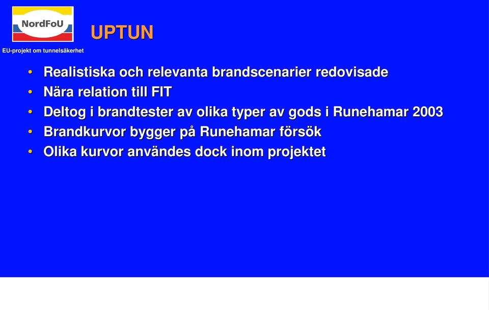 brandtester av olika typer av gods i Runehamar 2003