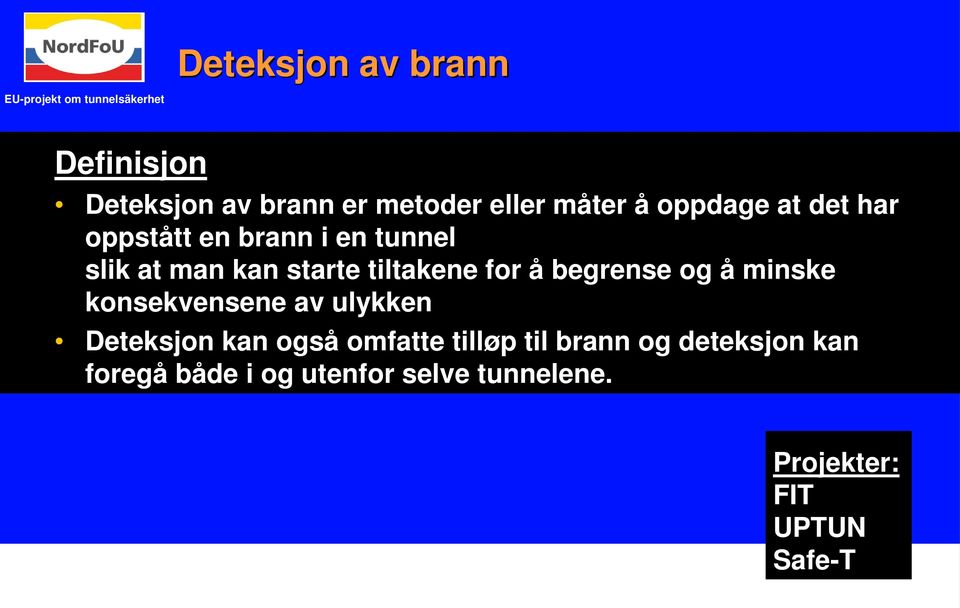 tiltakene for å begrense og å minske konsekvensene av ulykken Deteksjon kan også omfatte