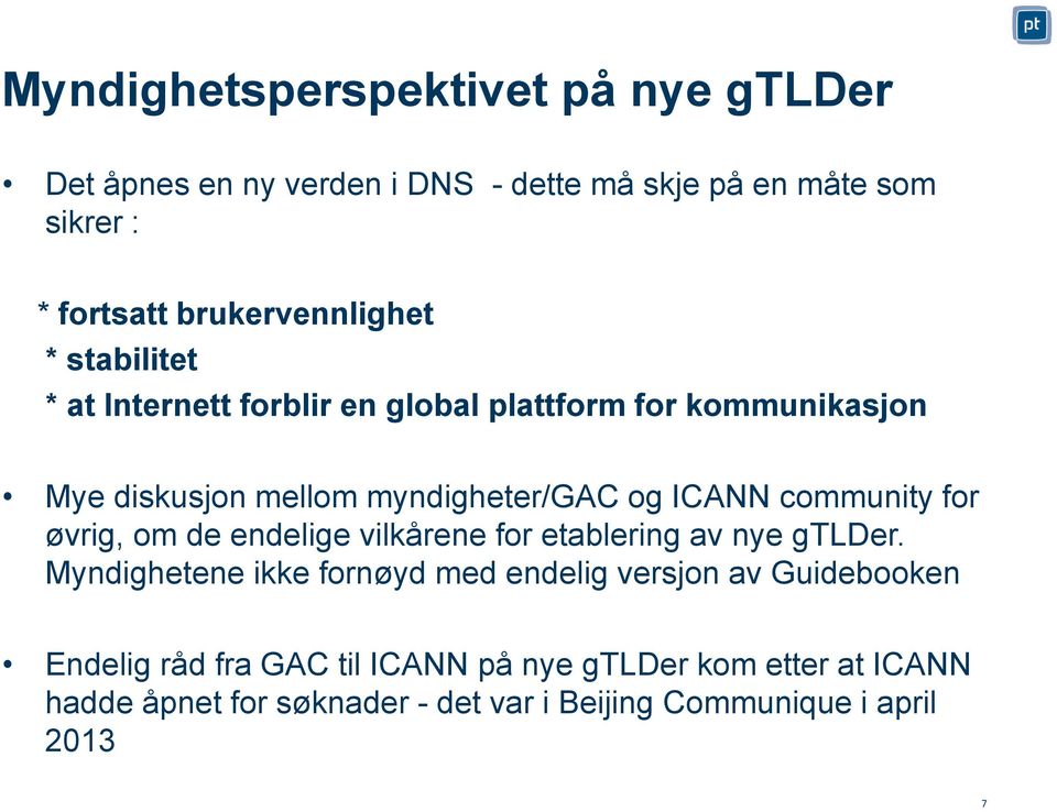 ICANN community for øvrig, om de endelige vilkårene for etablering av nye gtlder.