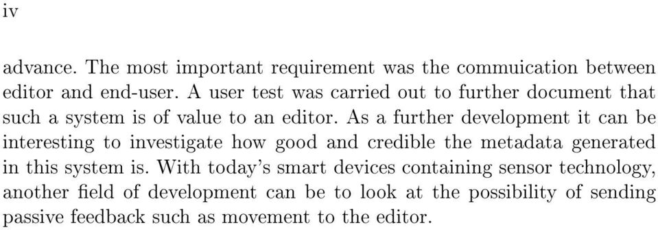 As a further development it can be interesting to investigate how good and credible the metadata generated in this system