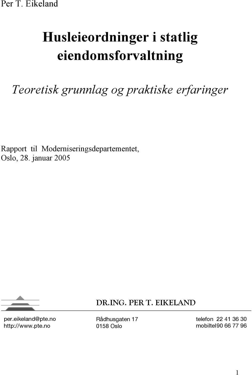 og praktiske erfaringer Rapport til Moderniseringsdepartementet, Oslo, 28.