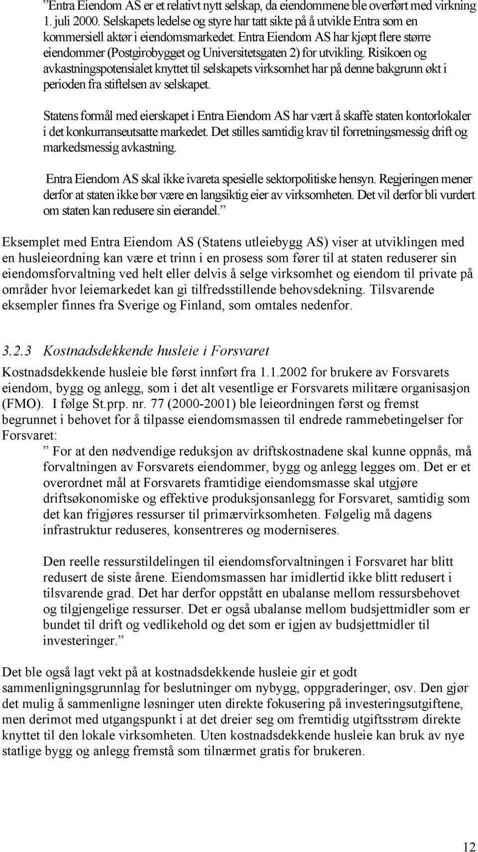 Entra Eiendom AS har kjøpt flere større eiendommer (Postgirobygget og Universitetsgaten 2) for utvikling.