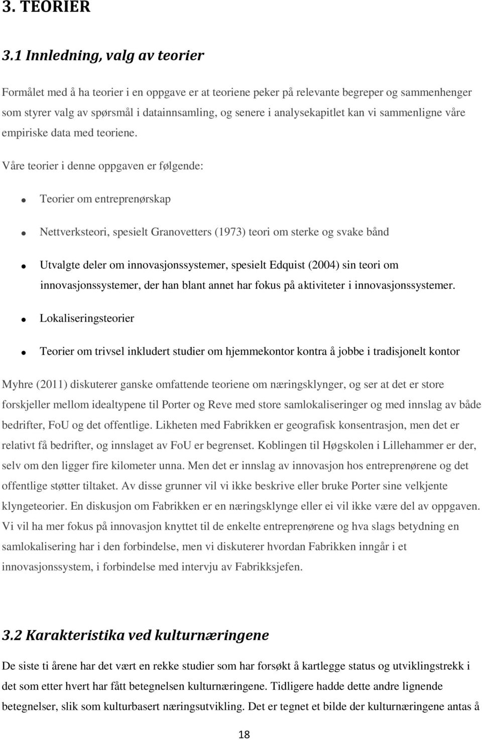 analysekapitlet kan vi sammenligne våre empiriske data med teoriene.