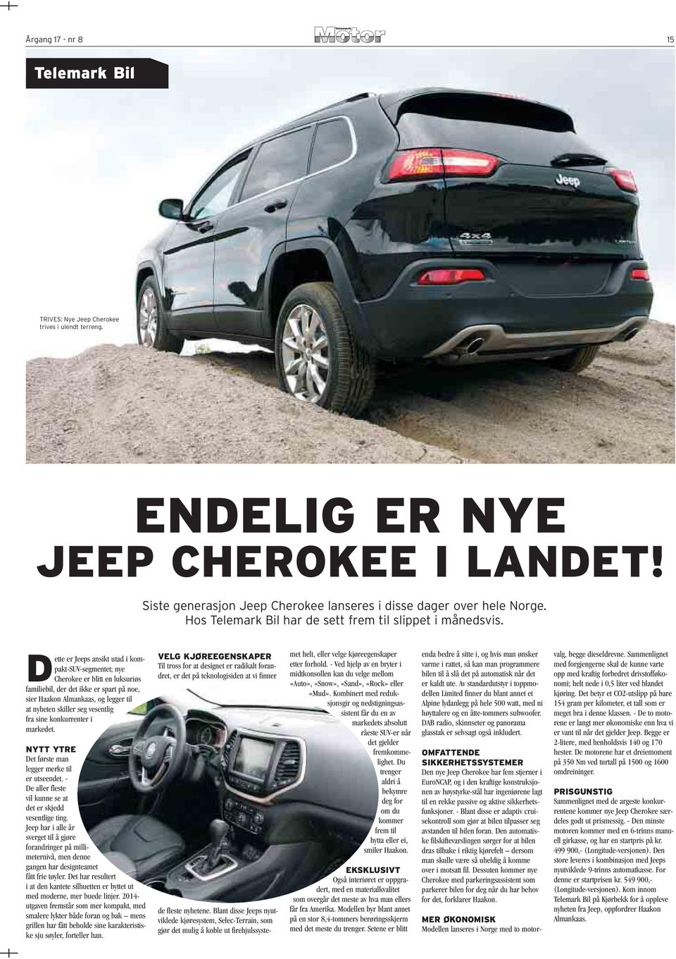 Dette er Jeeps ansikt utad i kompakt-suv-segmentet; nye Cherokee er blitt en luksuriøs familiebil, der det ikke er spart på noe, sier Haakon Almankaas, og legger til at nyheten skiller seg vesentlig