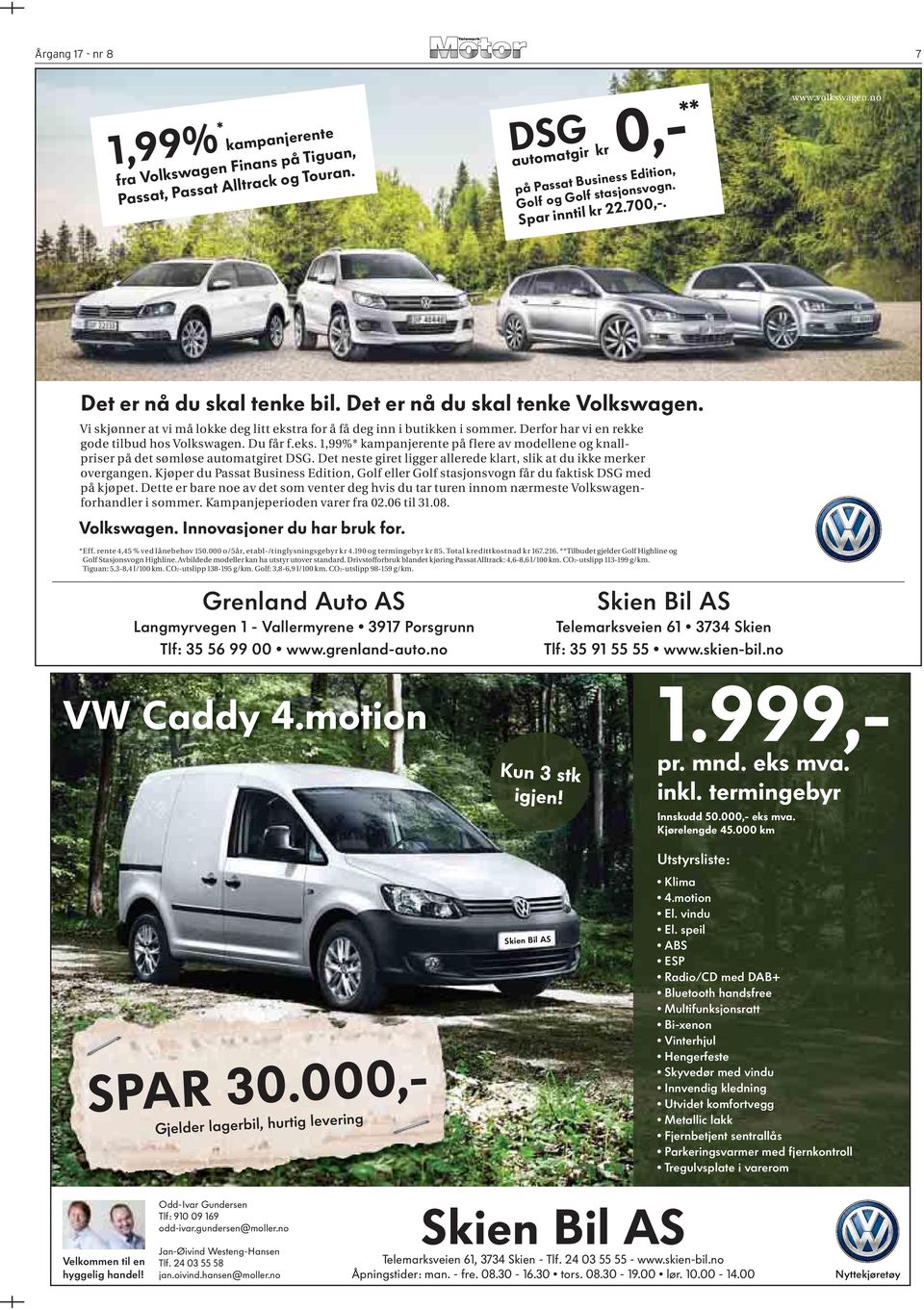 Vi skjønner at vi må lokke deg litt ekstra for å få deg inn i butikken i sommer. Derfor har vi en rekke gode tilbud hos Volkswagen. Du får f.eks. 1,99%* kampanjerente på flere av modellene og knallpriser på det sømløse automatgiret DSG.
