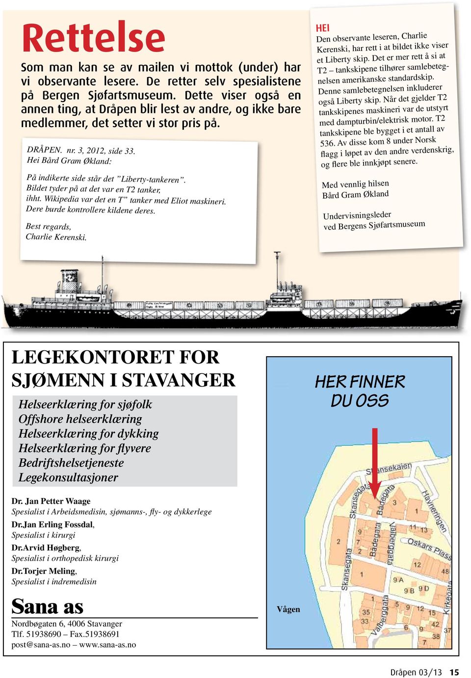 Hei Bård Gram Økland: På indikerte side står det Liberty-tankeren. Bildet tyder på at det var en T2 tanker, ihht. Wikipedia var det en T tanker med Eliot maskineri.