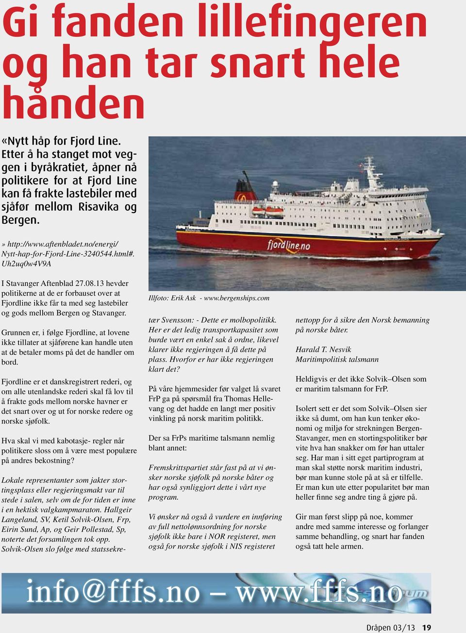 no/energi/ Nytt-hap-for-Fjord-Line-3240544.html#. Uh2uq0w4V9A I Stavanger Aftenblad 27.08.