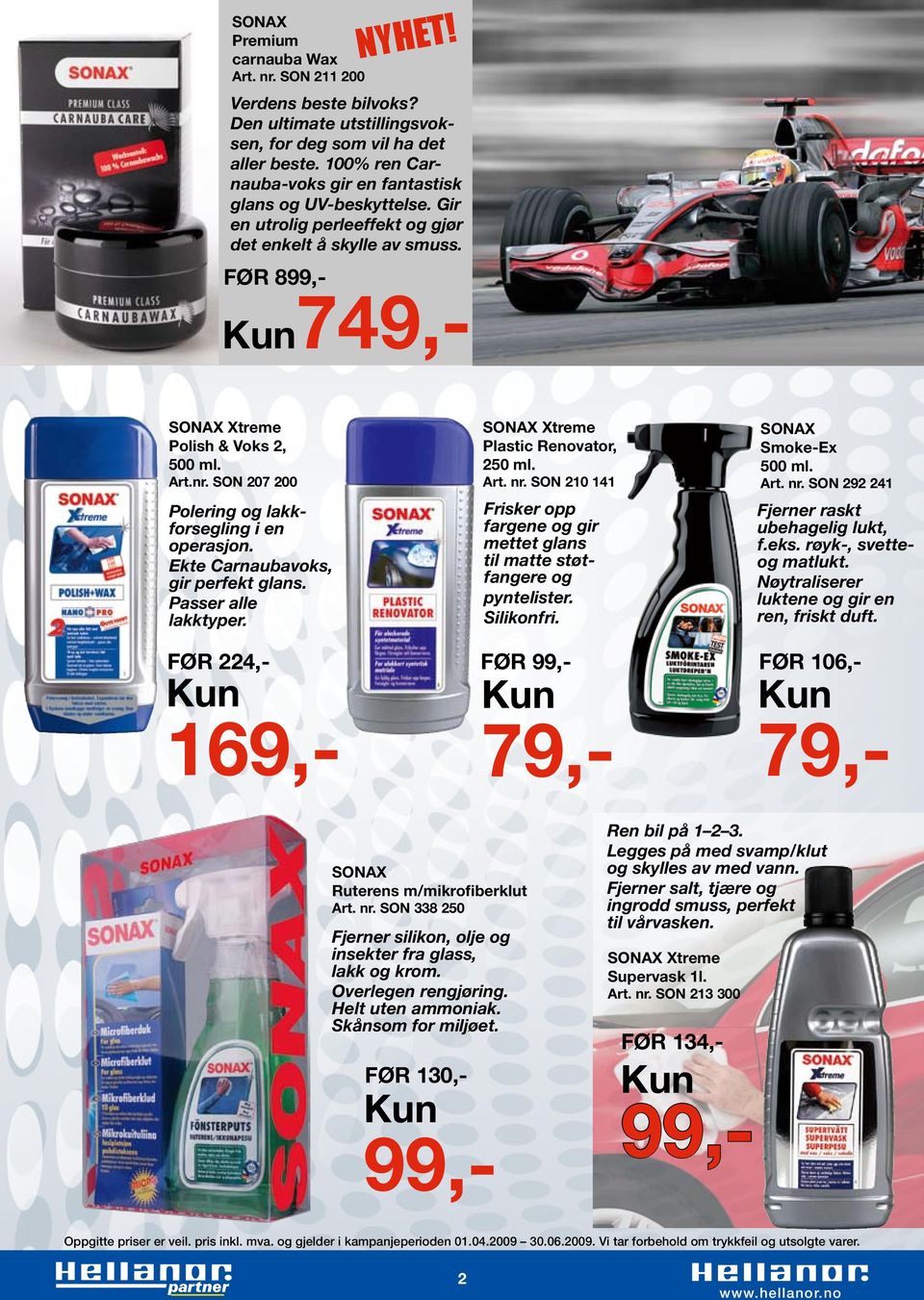 Ekte Carnaubavoks, gir perfekt glans. Passer alle lakktyper. Xtreme Plastic Renovator, 250 ml. Art. nr. SON 210 141 Frisker opp fargene og gir mettet glans til matte støtfangere og pyntelister.