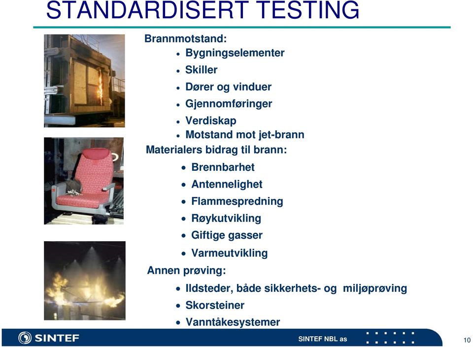 Brennbarhet Antennelighet Flammespredning Røykutvikling Giftige gasser