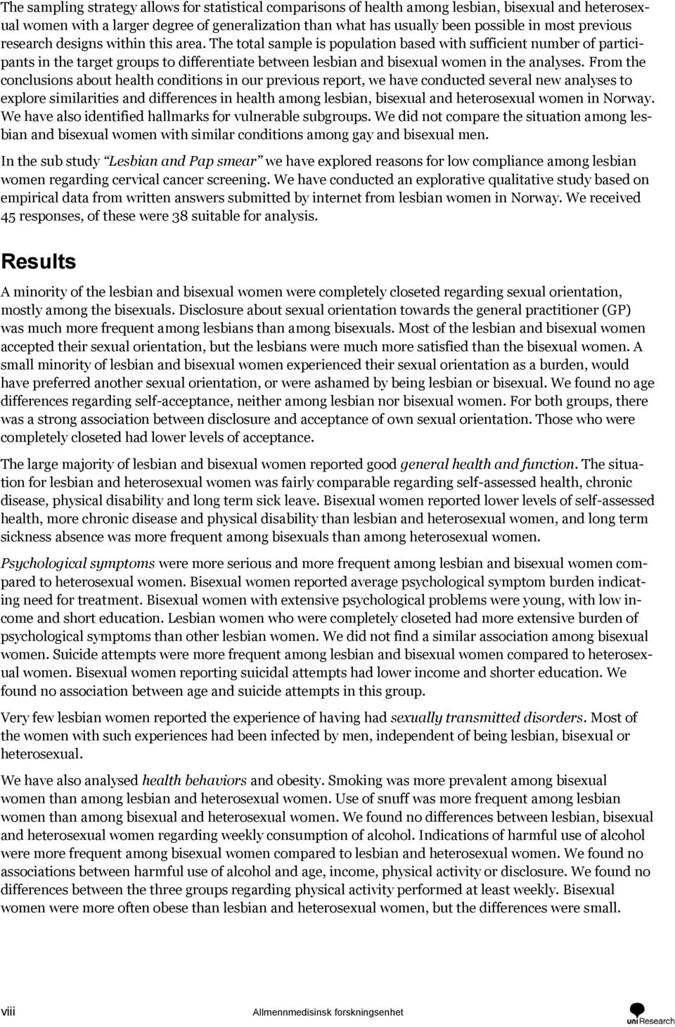 The total sample is population based with sufficient number of participants in the target groups to differentiate between lesbian and bisexual women in the analyses.