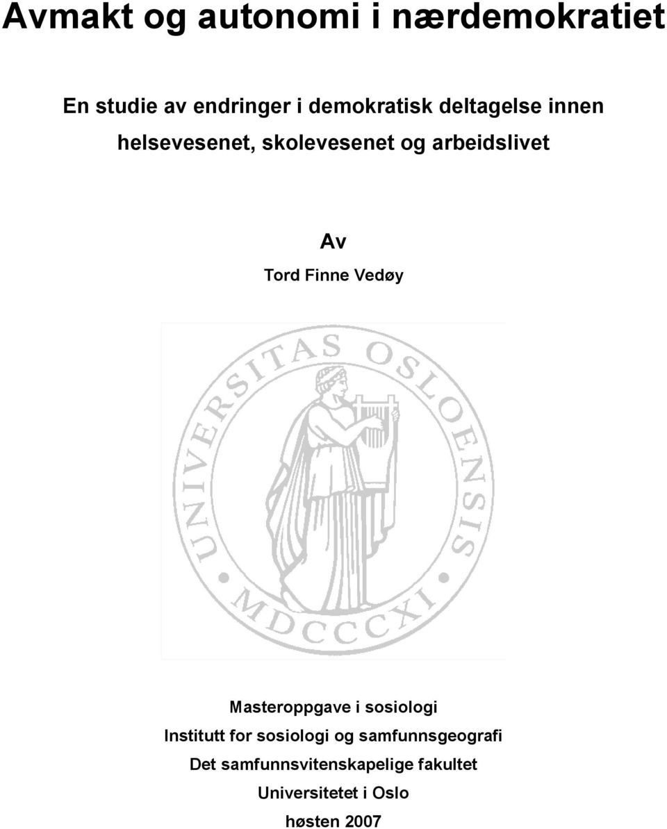 Finne Vedøy Masteroppgave i sosiologi Institutt for sosiologi og