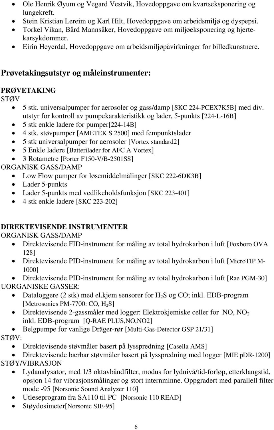 Prøvetakingsutstyr og måleinstrumenter: PRØVETAKING STØV 5 stk. universalpumper for aerosoler og gass/damp [SKC 224-PCEX7K5B] med div.