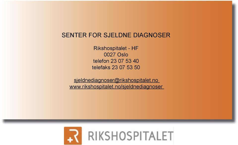 23 07 53 50 sjeldnediagnoser@rikshospitalet.