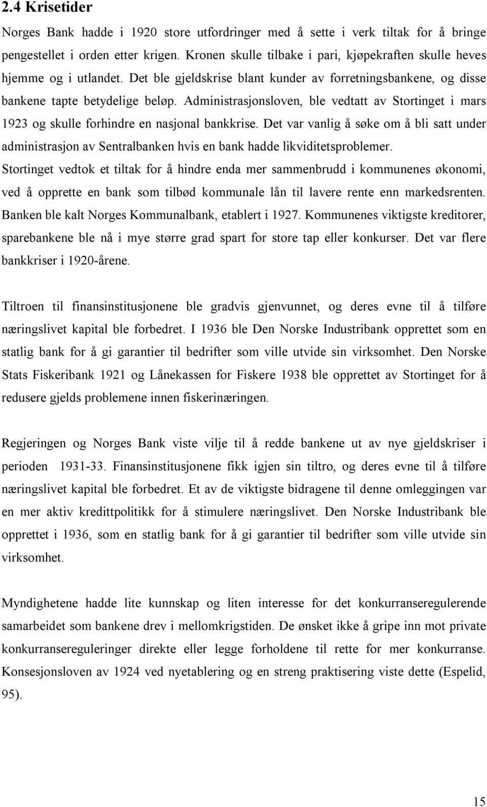 Administrasjonsloven, ble vedtatt av Stortinget i mars 1923 og skulle forhindre en nasjonal bankkrise.