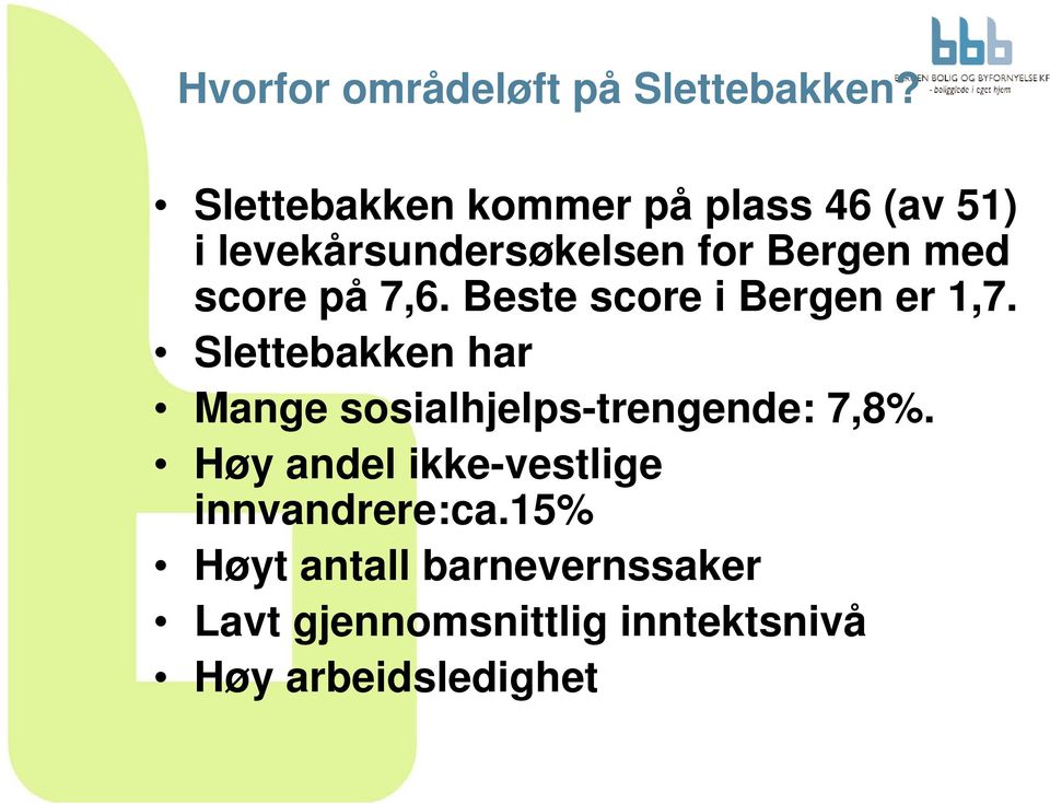 score på 7,6. Beste score i Bergen er 1,7.