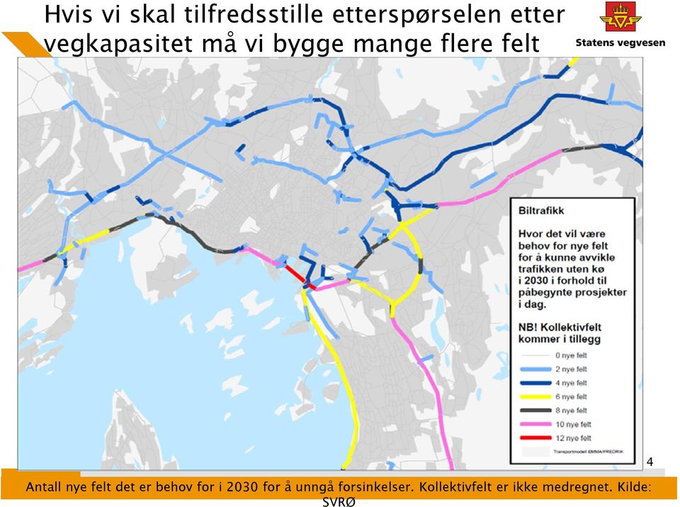 Kollektivfelt er ikke medregnet.