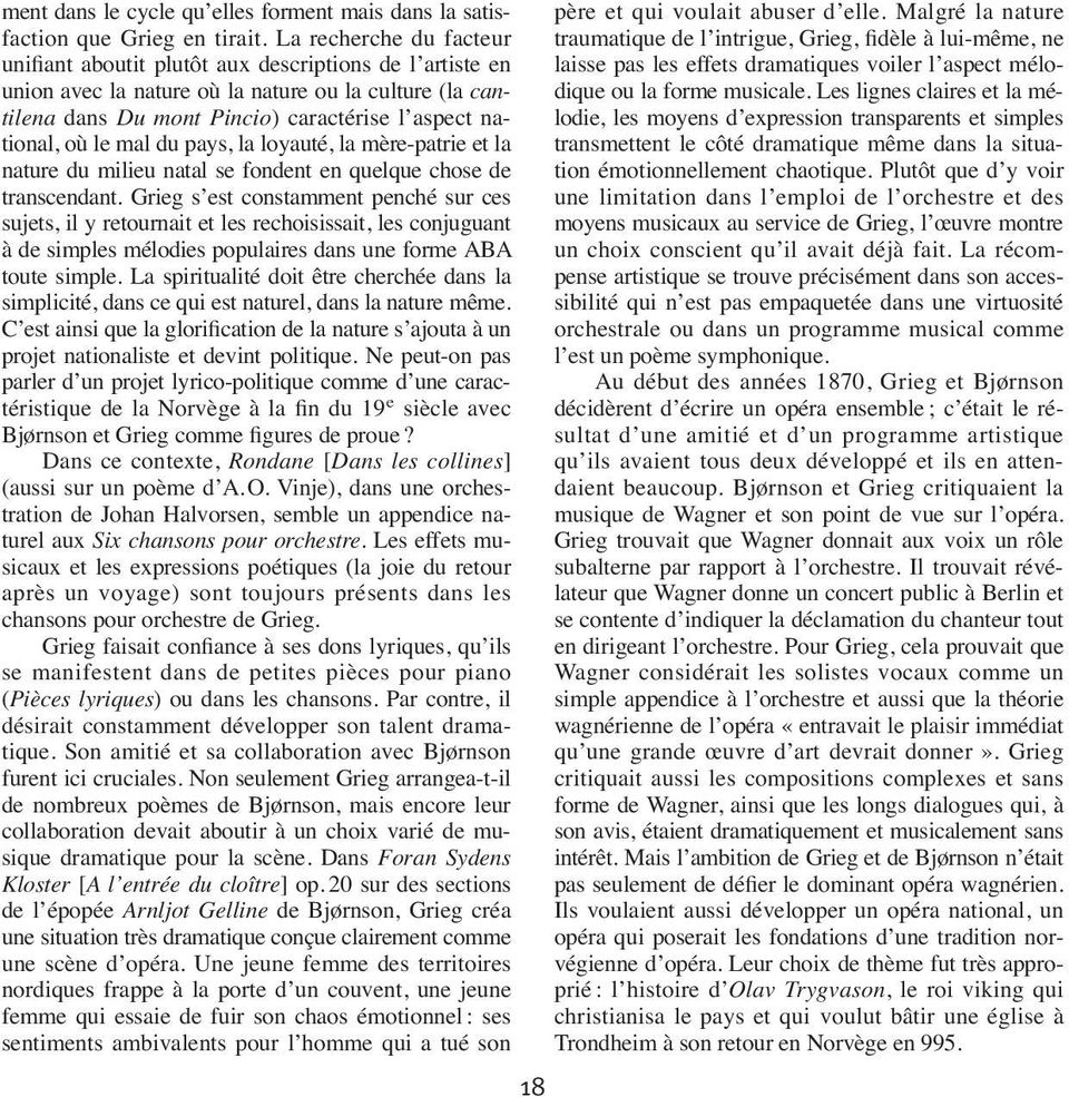 tional, où le mal du pays, la loyauté, la mère-patrie et la nature du milieu natal se fondent en quelque chose de transcendant.