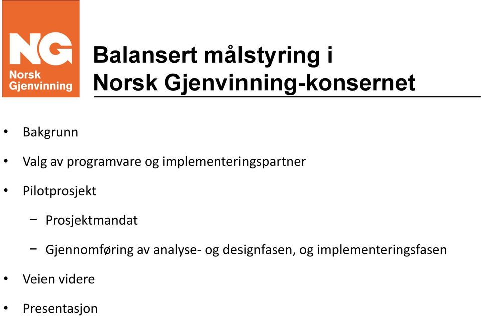 Pilotprosjekt Prosjektmandat Gjennomføring av analyse-