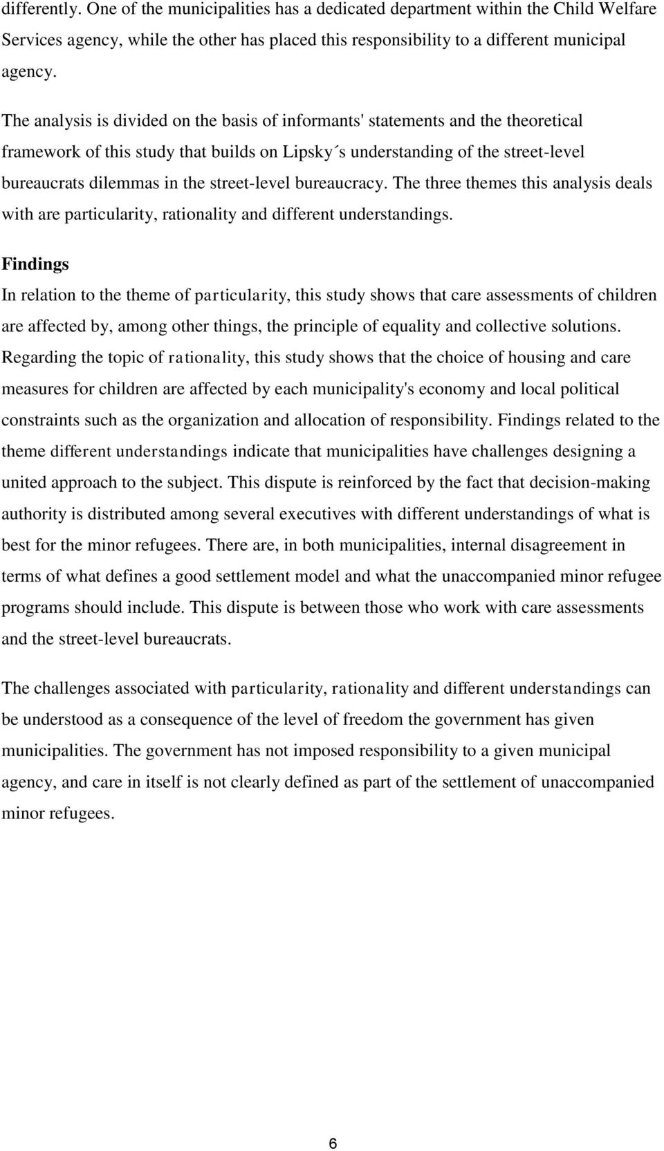 street-level bureaucracy. The three themes this analysis deals with are particularity, rationality and different understandings.