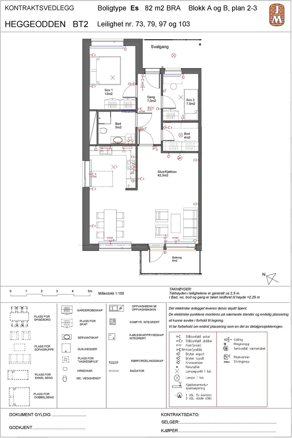 I Bad, wc, bod og gang er taket nedforet til høyde =, m SPISEBORD GRDEROBESKP SKP OPPVSKBENK M/ OPPVSKMSKIN KOMFYR, INTEGRERT Det elektriske anlegget leveres delvis skjult/ åpent.