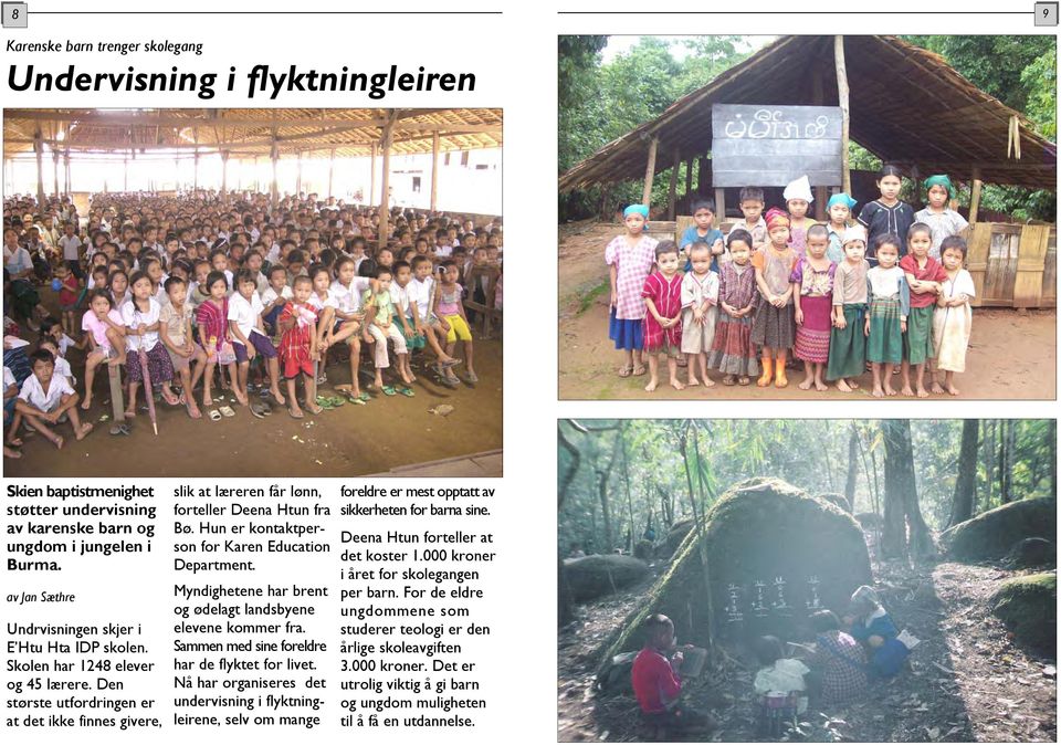 Den største utfordringen er at det ikke finnes givere, slik at læreren får lønn, forteller Deena Htun fra Bø. Hun er kontaktperson for Karen Education Department.