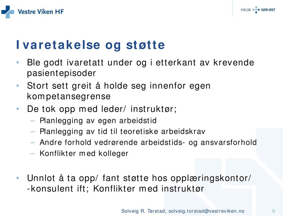 teoretiske arbeidskrav Andre forhold vedrørende arbeidstids- og ansvarsforhold Konflikter med kolleger Unnlot å ta opp/