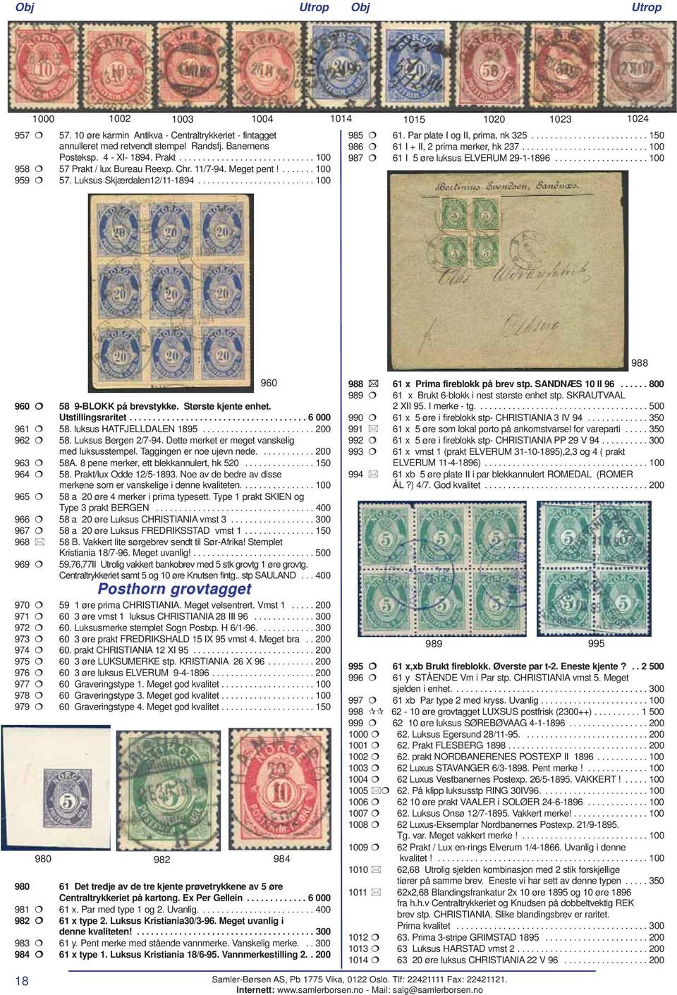 Par plate I og II, prima, nk 325......................... 150 986 61 I + II, 2 prima merker, hk 237........................... 100 987 61 I 5 øre luksus ELVERUM 29-1-1896.